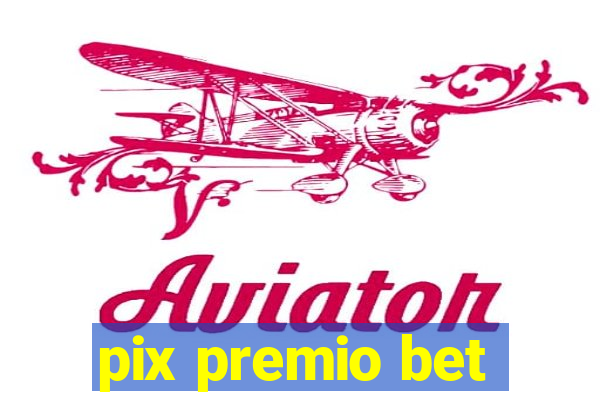 pix premio bet